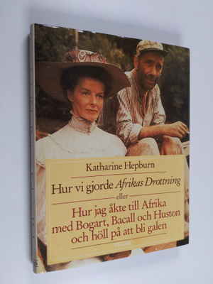Katharine Hepburn : Hur vi gjorde Afrikas drottning eller...