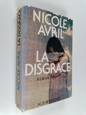 Nicole Avril : La disgrace : roman - disgrace
