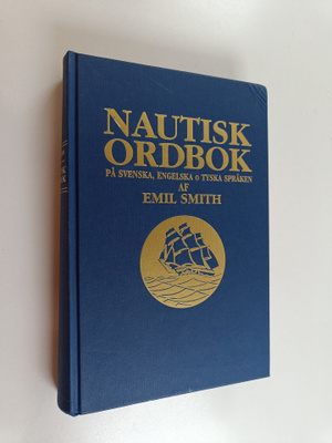 Emil Smith : Nautisk ordbok på svenska, engelska och tysk...
