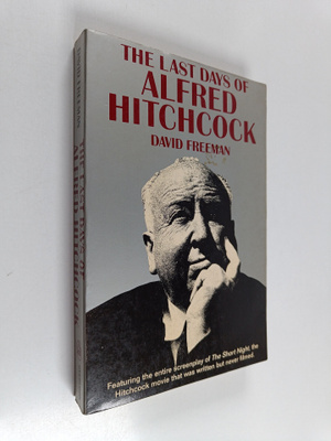 David Freeman : The Last Days of Alfred Hitchcock