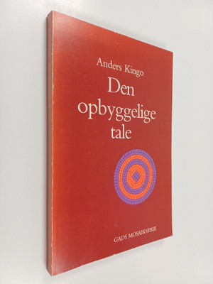Anders Kingo : Den opbyggelige tale : en systematisk-teol...