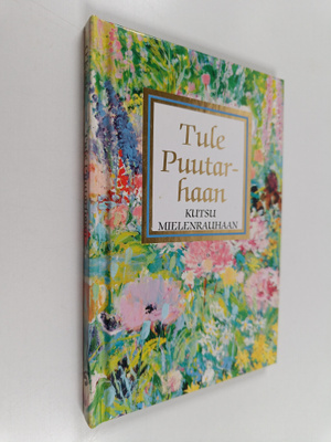 JoAnna O'Keefe : Tule puutarhaan : kutsu mielenrauhaan