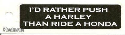 I'd Rather Push a Harley Than Ride a Honda! - Prätkätarra