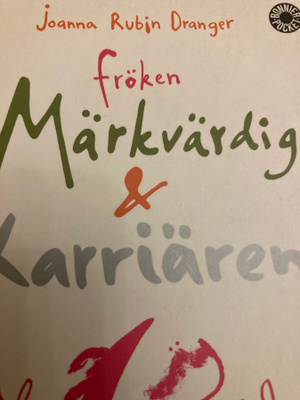 Joanna Rubin Dranger: Fröken Märkvärdig & Karriären