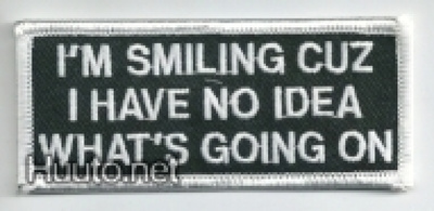 I'm Smiling Cuz I Have No Idea What's... - kangasmerkki
