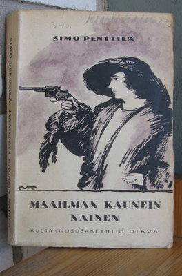 Simo Penttilä: Maailman kaunein nainen, Otava 1921. 1p. 287s