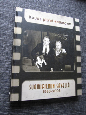 KAUAS PILVET KARKAAVAT SUOMIFILMIN SÄVELIÄ 1933-2003