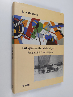 Eino Ruutsalo : Tiiksjärven ilmataistelijat : sotalentäjä...