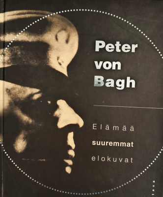 Peter von Bagh: Elämää suuremmat elokuvat