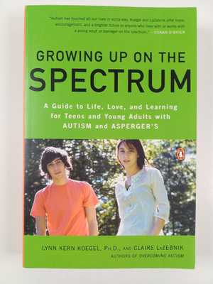 Lynn Kern Koegel ym. : Growing Up on the Spectrum - A Gui...