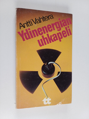 Antti Vahtera : Ydinenergian uhkapeli