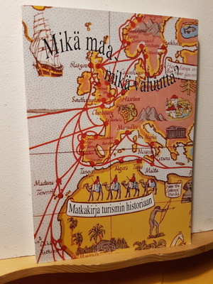 Mikä maa - mikä valuutta: matkakirja turismin historiaan