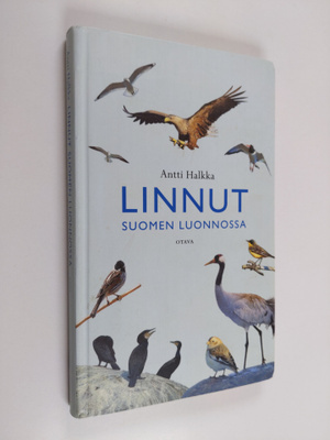 Antti Halkka : Linnut Suomen luonnossa