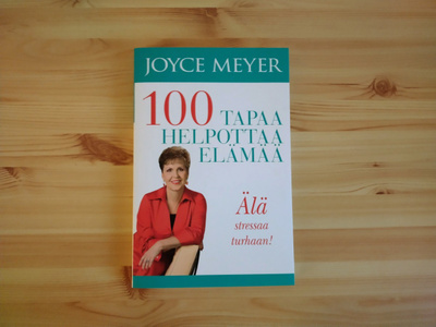 Joyce Meyer: 100 tapaa helpottaa elämää-Älä stressaa turhaan