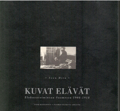 Sven Hirn: Kuvat elävät. Elokuvatoimintaa Suomessa 1908-1918