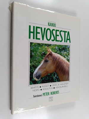Peter (toim.) Roberts : Kaikki hevosesta