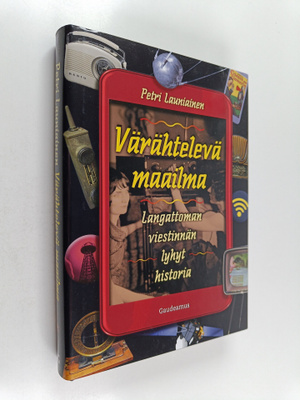 Petri Launiainen : Värähtelevä maailma : langattoman vies...