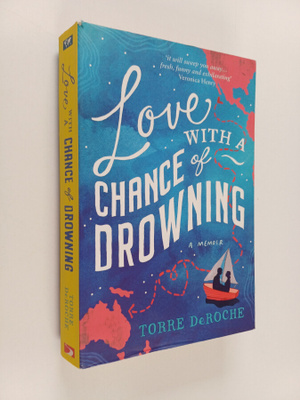 Torre DeRoche : Love with a chance of drowning a memoir