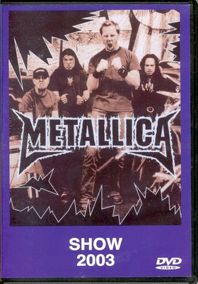 Metallica :  Show 2003  -  DVD