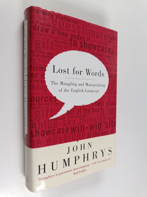 John Humphrys : Lost for Words : The Mangling and Manipul...