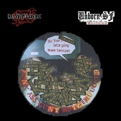 RUPTURE / UNBORN-SF Oi! you fags, let`s play some tennis!!!