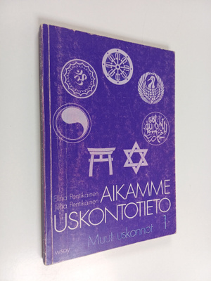 Elina Pentikäinen : Aikamme uskontotieto 1 : Muut uskonnot