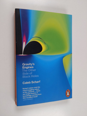 Caleb A. Scharf : Gravity's Engines - The Other Side of B...
