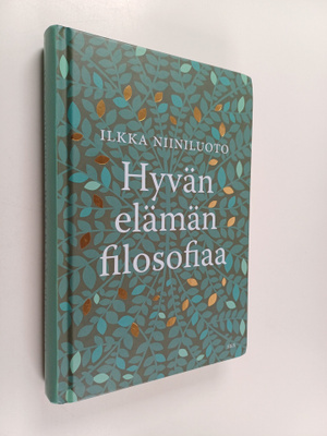 Ilkka Niiniluoto : Hyvän elämän filosofiaa