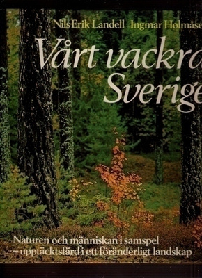 Naturen & människan i samspel: Vårt vackra Sverige