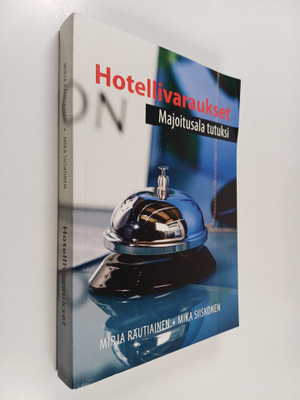 Mirja Rautiainen : Hotellivaraukset : majoitusala tutuksi