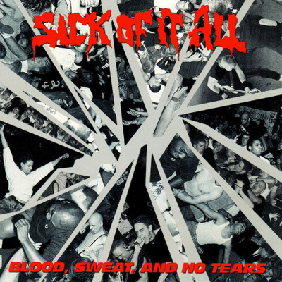 Sick Of It All - Blood, Sweat And No Tears