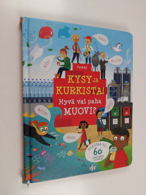Katie Daynes : Kysy ja kurkista! Hyvä vai paha muovi?