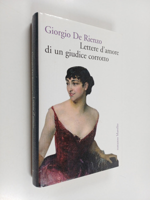 Giorgio De Rienzo : Lettere d'amore di un giudice corrotto