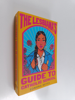 Sonora Reyes : The lesbiana's guide to Catholic school