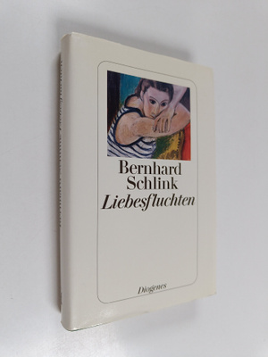 Bernhard Schlink : Liebesfluchten : geschichten