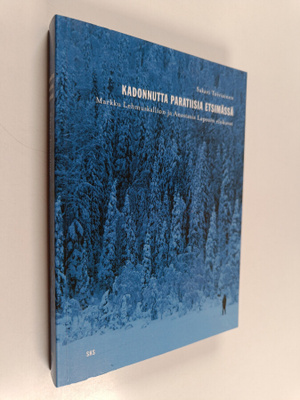 Sakari Toiviainen : Kadonnutta paratiisia etsimässä : Mar...