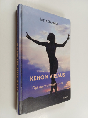 Jutta Saanila : Kehon viisaus : opi kuuntelemaan itseäsi