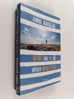 Anna Gavalda ym. : Kdyby tak na me nekdo nekde cekal