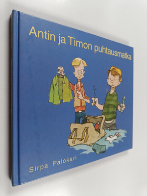 Sirpa Palokari : Antin ja Timon puhtausmatka - poikien ki...