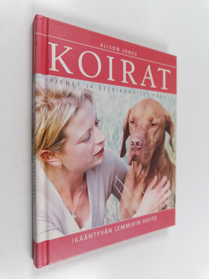 Alison Jones : Koirat : pienet ja keskikokoiset rodut : i...