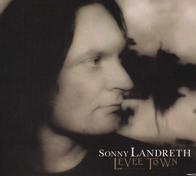 Sonny Landreth - Levee Town (CD)