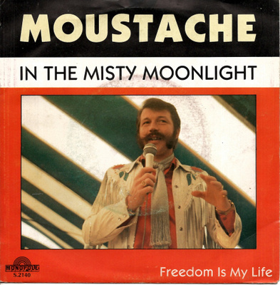 MOUSTACHE. In The Misty Moonlight / Freedom Is My Life  7"kk