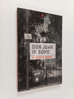 Patrick Marber : Don Juan in Soho - After Moliere