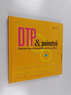 Milla Toro : DTP & painotyö : käytännön opas tekijöille j...