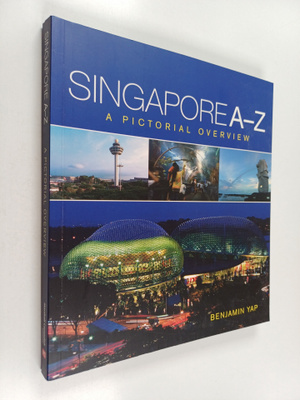 Benjamin Yap : Singapore A-Z : A pictorial overview
