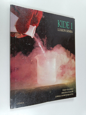 Ismo Kalkku : Kide 1 : Lukion kemia  ; kemia - kokeelline...