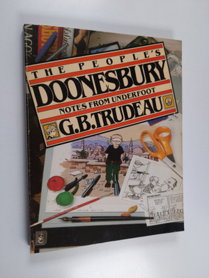 G. B. Trudeau : The peoples's Doonesbury : Notes from und...