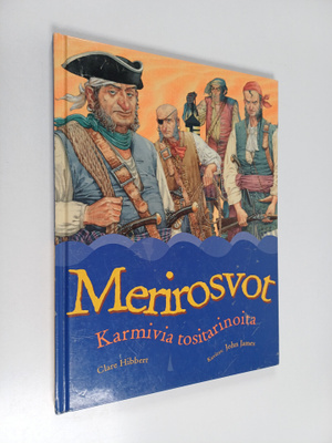 Clare Hibbert : Merirosvot : karmivia tositarinoita