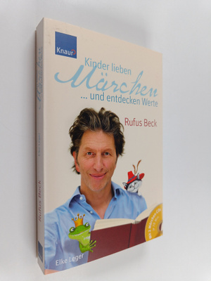 Rufus Beck : Kinder lieben Märchen ... und entdecken Werte
