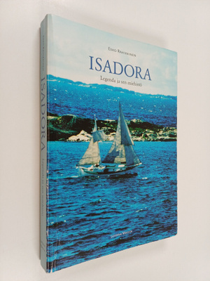Esko Rahikainen : Isadora : legenda ja sen miehistö